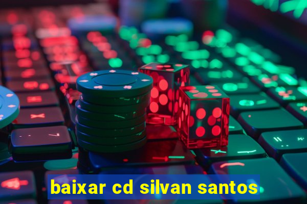 baixar cd silvan santos